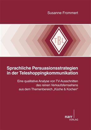 Sprachliche Persuasionsstrategien in der Teleshoppingkommunikation von Frommert,  Susanne