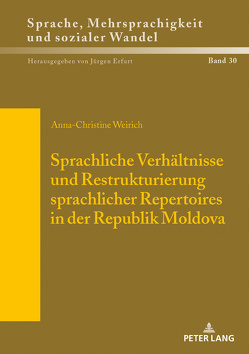 Sprachliche Verhältnisse und Restrukturierung sprachlicher Repertoires in der Republik Moldova von Weirich,  Anna