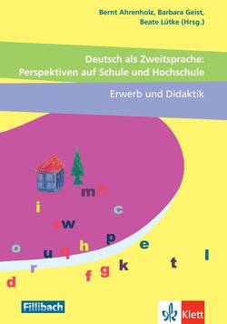 Deutsch als Zweitsprache: Perspektiven auf Schule und Hochschule, Erwerb und Didaktik von Ahrenholz,  Bernt, Geist,  Barbara, Lütke,  Beate