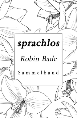 Sprachlos von Bade,  Robin