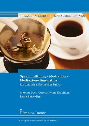 Sprachmittlung – Mediation – Mediazione linguistica von Basic,  Ivana, Katelhön,  Peggy, Nied Curcio,  Martina