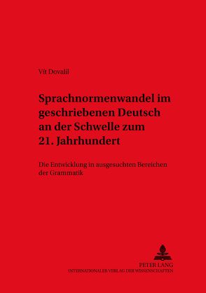 Sprachnormenwandel im geschriebenen Deutsch an der Schwelle zum 21. Jahrhundert von Dovalil,  Vitek