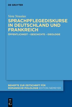 Sprachpflegediskurse in Deutschland und Frankreich von Neusius,  Vera