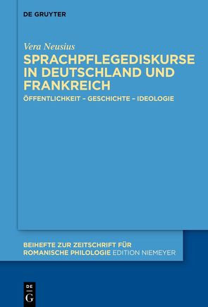 Sprachpflegediskurse in Deutschland und Frankreich von Neusius,  Vera