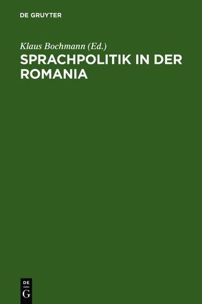 Sprachpolitik in der Romania von Bochmann,  Klaus, Brumme,  Jenny, Ebert,  Gerlinde, Erfurt,  Jürgen, Leipziger Forschungsgruppe, Müller,  Ralf, Plötner,  Bärbel