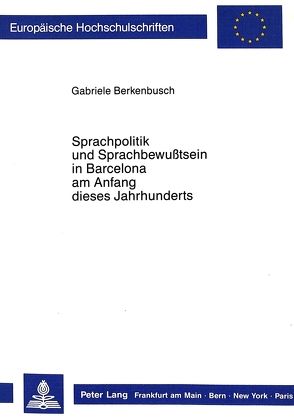 Sprachpolitik und Sprachbewusstsein in Barcelona am Anfang dieses Jahrhunderts von Berkenbusch,  Gabriele