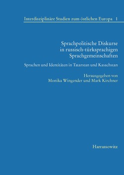 Sprachpolitische Diskurse in russisch-türksprachigen Sprachgemeinschaften von Kirchner,  Mark, Wingender,  Monika