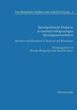 Sprachpolitische Diskurse in russisch-türksprachigen Sprachgemeinschaften von Kirchner,  Mark, Wingender,  Monika