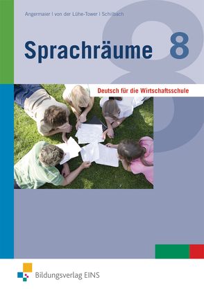 Sprachräume / Sprachräume – Deutsch für die Wirtschaftsschule von Angermaier,  Friedrun, Schilbach,  Kathrin, von der Lühe-Tower,  Jutta