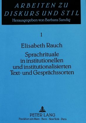 Sprachrituale in institutionellen und institutionalisierten Text- und Gesprächssorten von Rauch,  Elisabeth
