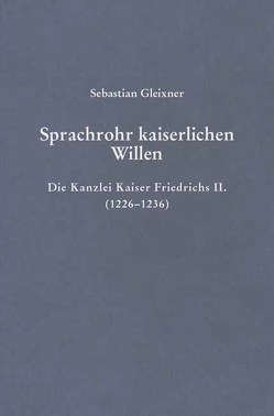 Sprachrohr kaiserlichen Willens von Gleixner,  Sebastian