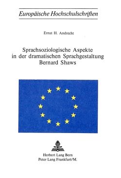 Sprachsoziologische Aspekte in der dramatischen Sprachgestaltung Bernard Shaws von Andrecht,  Ernst-H.