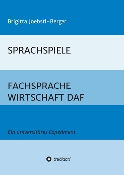 SPRACHSPIELE: FACHSPRACHE WIRTSCHAFT DAF von Joebstl-Berger,  Brigitta