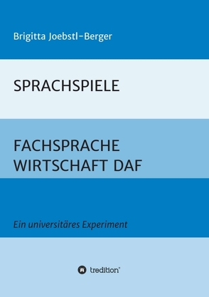 SPRACHSPIELE: FACHSPRACHE WIRTSCHAFT DAF von Joebstl-Berger,  Brigitta