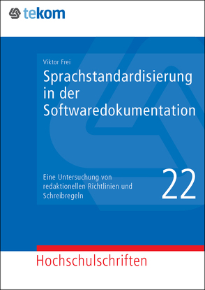 Sprachstandardisierung in der Softwaredokumentation von Frei,  Viktor, Gräfe,  Elisabeth, Hennig,  Jörg, Michael,  Jörg, Tjarks-Sobhani,  Marita