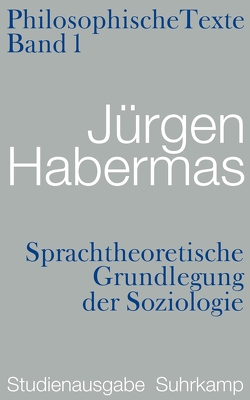 Sprachtheoretische Grundlegung der Soziologie. Philosophische Texte von Habermas,  Jürgen