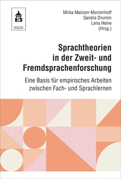 Sprachtheorien in der Zweit- und Fremdsprachenforschung von Drumm,  Sandra, Heine,  Lena, Mainzer-Murrenhoff,  Mirka