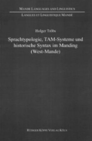 Sprachtypologie, TAM-Systeme und historische Syntax im Manding (West-Mande) von Kastenholz,  Raimund, Möhlig,  Wilhelm J.G., Tröbs,  Holger