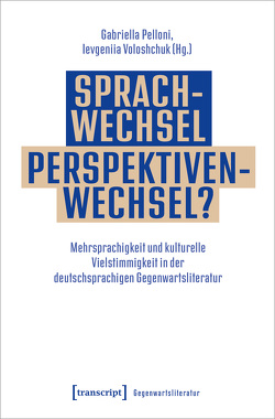 Sprachwechsel – Perspektivenwechsel? von Pelloni,  Gabriella, Voloshchuk,  Ievgeniia