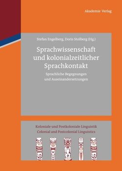 Sprachwissenschaft und kolonialzeitlicher Sprachkontakt von Engelberg,  Stefan, Stolberg,  Doris