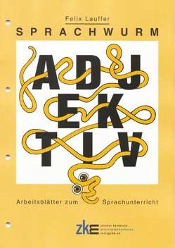 Sprachwurm – Arbeitsblätter zum Sprachunterricht von Hunn,  Andrina, Lauffer,  Felix
