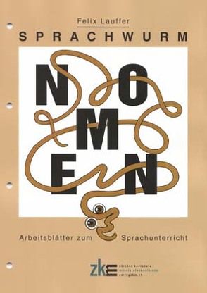 Sprachwurm – Arbeitsblätter zum Sprachunterricht von Hunn,  Andrina, Lauffer,  Felix