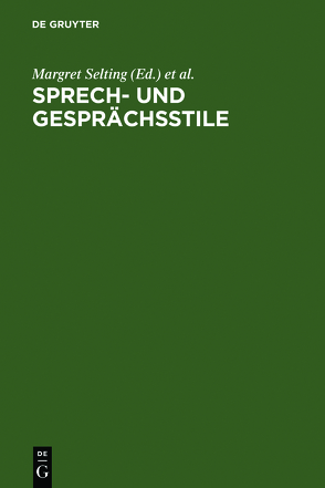 Sprech- und Gesprächsstile von Sandig,  Barbara, Selting,  Margret