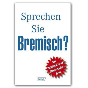 Sprechen Sie Bremisch? von Bremer Tageszeitungen AG