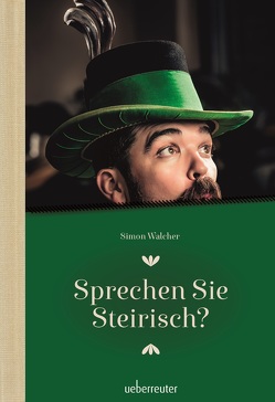 Sprechen Sie Steirisch von Walcher,  Simon