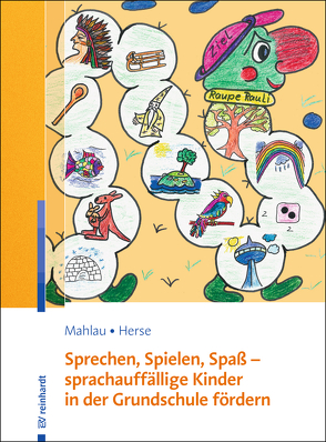 Sprechen, Spielen, Spaß – sprachauffällige Kinder in der Grundschule fördern von Herse,  Sylvia, Mahlau,  Kathrin