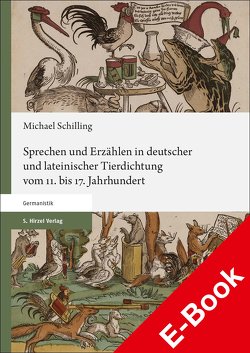 Sprechen und Erzählen in deutscher und lateinischer Tierdichtung vom 11. bis 17. Jahrhundert von Schilling,  Michael