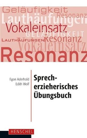 Sprecherzieherisches Übungsbuch von Aderhold,  Egon, Wolf,  Edith