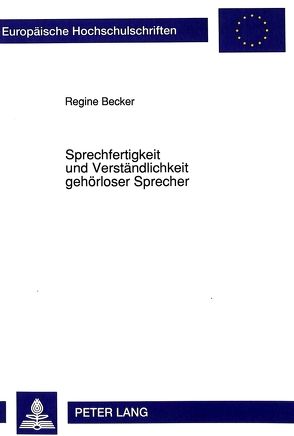 Sprechfertigkeit und Verständlichkeit gehörloser Sprecher: von Becker,  Regine