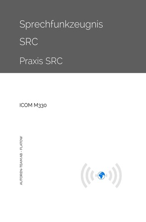Sprechfunkzeugnis SRC – Praxis SRC – ICOM M330 von AB - Flatow,  Autoren-Team