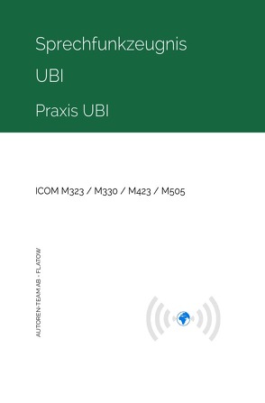 Sprechfunkzeugnis UBI – Praxis UBI – ICOM M323 / M330 / M423 / M505 von AB - Flatow,  Autoren-Team