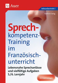 Sprechkompetenz-Training Französisch Lernjahr 5/6 von Selig,  Kathrin