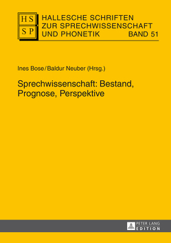 Sprechwissenschaft: Bestand, Prognose, Perspektive von Bose,  Ines, Neuber,  Baldur