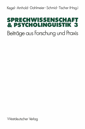 Sprechwissenschaft & Psycholinguistik 3 von Arnhold,  Thomas, Dahlmeier,  Klaus, Kegel,  Gerd, Schmid,  Gerhard, Tischer,  Bernd