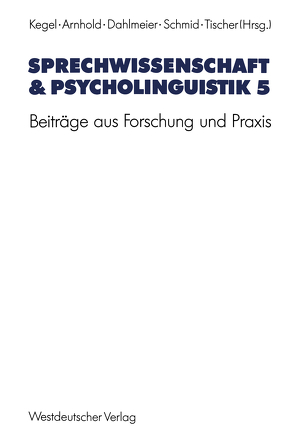 Sprechwissenschaft & Psycholinguistik 5 von Arnhold,  Thomas, Dahlmeier,  Klaus, Kegel,  Gerd, Schmid,  Gerhard, Tischer,  Bernd