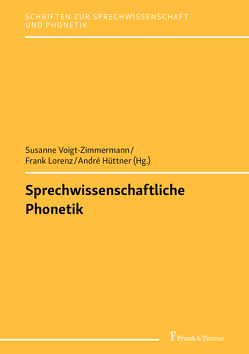Sprechwissenschaftliche Phonetik von Hüttner,  André, Lorenz,  Frank, Voigt-Zimmermann,  Susanne