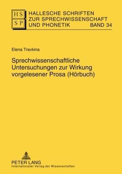 Sprechwissenschaftliche Untersuchungen zur Wirkung vorgelesener Prosa (Hörbuch) von Travkina,  Elena