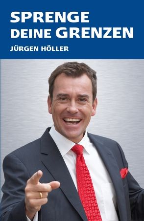 Sprenge Deine Grenzen von Höller,  Jürgen