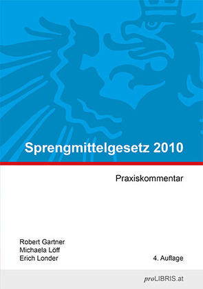 Sprengmittelgesetz 2010 von Gartner,  Robert, Löff,  Michaela, Londer,  Erich