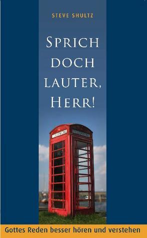 Sprich doch lauter, Herr! von Shultz,  Steve