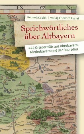Sprichwörtliches über Altbayern von Seidl,  Helmut A.