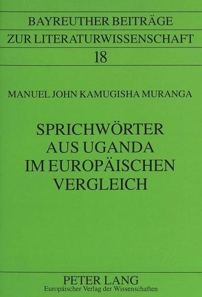 Sprichwörter aus Uganda im europäischen Vergleich von Muranga,  Manuel J.K.