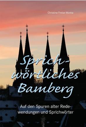 Sprichwörtliches Bamberg von Freise-Wonka,  Christine