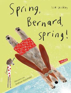 Spring, Bernard, spring! von Steinhöfel,  Andreas, Stickley,  Lisa