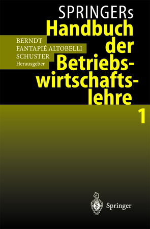 Springers Handbuch der Betriebswirtschaftslehre 1 von Berndt,  Ralph, Fantapié Altobelli,  Claudia, Schuster,  Peter