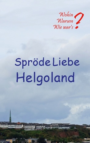 Spröde Liebe Helgoland von Fischer,  Ute, Siegmund,  Bernhard